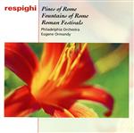 【中古】 【輸入盤】Respighi；Fontane　Di　Roma／OttorinoRespighi（作曲）,EugeneOrmandy（指揮）,PhiladelphiaOrchestra（オーケストラ）