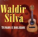 【中古】 【輸入盤】Tangos　E　Boleros／WaldirSilva