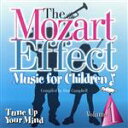 【中古】 【輸入盤】The　Mozart　Effect：　Music　For　Children，　Vol．　1　－　Tune　Up　Your　Mind／DonCampbell（アーティスト）,Mozart（アーティスト）
