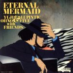 【中古】 ルパン三世 血の刻印～永遠のmermaid～オリジナル サウンドトラック「Eternal Mermaid」（SHM－CD）／Yuji Ohno ＆ Lupintic Five with Friends,大野雄二（p）,井上陽介（b