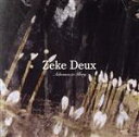 Zeke　Deux販売会社/発売会社：Starwave　Records発売年月日：2022/08/03JAN：4529123352149／／付属品〜ブックレット付