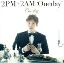 【中古】 One　day（初回生産限定盤H）（チャンミン盤）／2PM＋2AM‘Oneday’