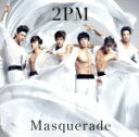 【中古】 マスカレード～Masquerade～／2PM