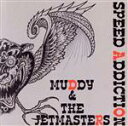 【中古】 SPEED　ADDICTION／MUDDY　＆　THE　JETMASTERS