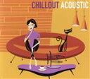 【中古】 CHILLOUT ACOUSTIC(タワーレコード限定)(SHM−CD)/(オムニバス)