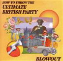 【中古】 HOW TO THROW THE ULTIMATE BRITISH PARTY/Blowout