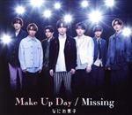 【中古】 Make　Up　Day／Missing（通常盤）／なにわ男子