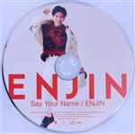 【中古】 Say Your Name/ENJIN(初回限定 宮里ソル盤)/円神