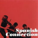 【中古】 スパニッシュ コネクション／Spanish Connection