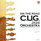 【中古】 ON　THE　ROAD／C．U．G．Jazz　Orchestra,小濱安浩,椿田薫,横山功一,岡崎正典,岩持芳宏,佐々忠男,渡辺勉