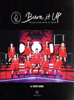  NiziU　Live　with　U　2022　“Burn　it　Up”　in　TOKYO　DOME（完全生産限定版）（Blu－ray　Disc）／NiziU