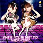 【中古】 ANIME HOUSE BEST MIX feat．DANCEROID／DANCEROID