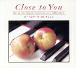 【中古】 Close　to　You　カーペンターズ・コレクション／α波オルゴール／（オルゴール）