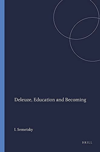 DeleuzeC Education and Becoming (Educational Futures: Rethinking Theory and Practice) [y[p[obN] SemetskyC Inna; GoughC Noel