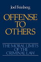 Offense to Others (The Moral Limits of the Criminal Law) [y[p[obN] FeinbergCJoel