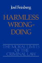 Harmless Wrongdoing (The Moral Limits of the Criminal Law，4) [ペーパーバック] Feinberg，Joel