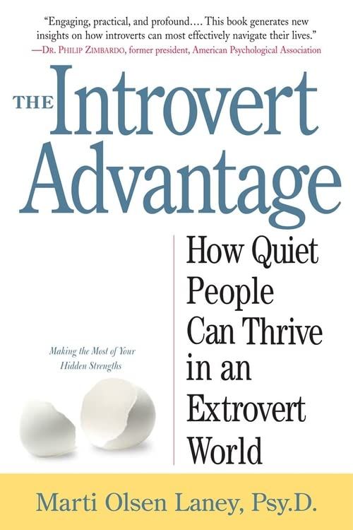 The Introvert Advantage: How Quiet People Can Thrive in an Extrovert World  Laney Psy.D.，Marti Olsen