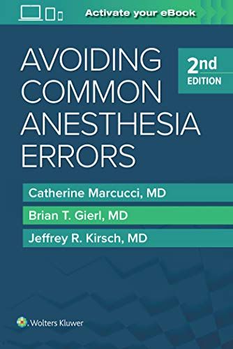 Avoiding Common Anesthesia Errors  Marcucci MD， Catherine、 Gierl MD， Brian T.; Kirsch MD， Jeffrey R.