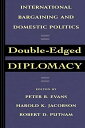 Double-Edged Diplomacy: International Bargaining and Domestic Politics (Studies in International Political Economy)