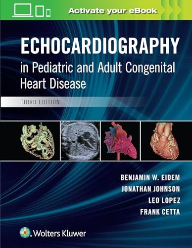 Echocardiography in Pediatric and Adult Congenital Heart Disease [n[hJo[] Eidem MD FACC FASEC Benjamin W.A Cetta MD FACC FA