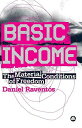 Basic Income: The Material Conditions of Freedom [y[p[obN] Ravent?sC Daniel