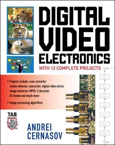 Digital Video Electronics: with 12 Complete Projects CernasovC Andrei