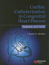 Cardiac Catheterization in Congenital Heart Disease: Pediatric and Adult [ハードカバー] Mullins， Charles E.