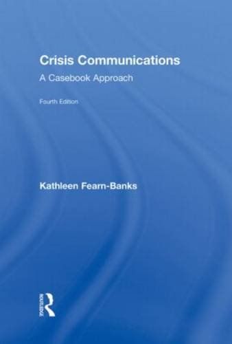 Crisis Communications: A Casebook Approach (Routledge Communication Series) Fearn-BanksC Kathleen