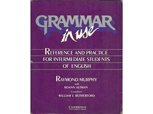 Grammar in Use Student s book: Reference and Practice for Intermediate Students of English Murphy， Raymond