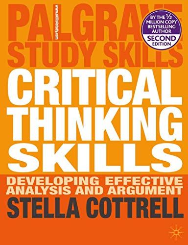 Critical Thinking Skills: Developing Effective Analysis and Argument (Palgrave Study Skills) Cottrell， Stella