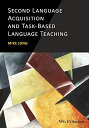 Second Language Acquisition and Task-Based Language Teaching ペーパーバック Long， Mike