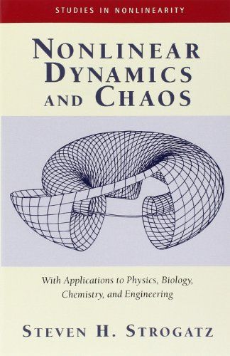 Nonlinear Dynamics And Chaos: With Applications To Physics Biology Chemistry And Engineering (Studies in Nonlinearity)