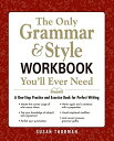 The Only Grammar Style Workbook You ll Ever Need: A One-Stop Practice and Exercise Book for Perfect Writing ペーパーバック Thurman