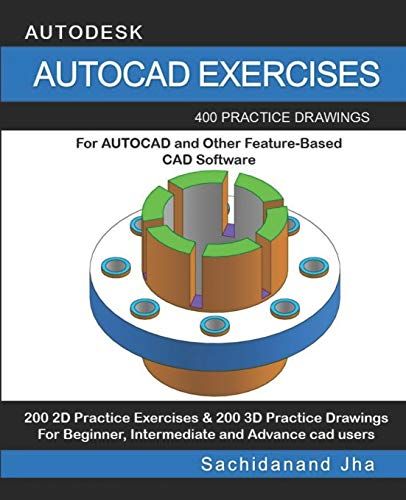 AUTOCAD EXERCISES: 400 Practice Drawings For AUTOCAD and Other Feature-Based CAD Software [ペーパーバック] Jha， Sachidanand