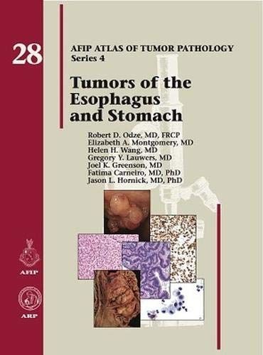 Tumors of the Esophagus and Stomach (AFIP Atlas of Tumor Pathology Series 4) Odze Robert D. Montgomery Elizabeth A. W