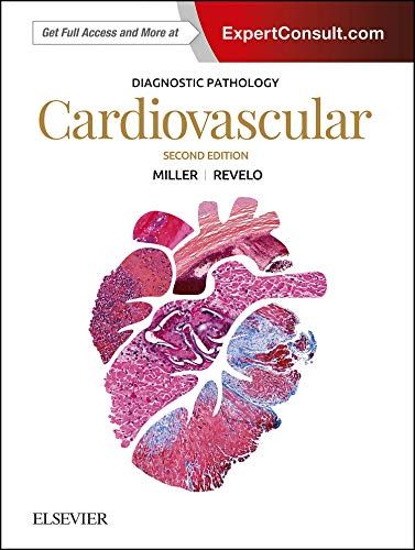 Diagnostic Pathology: Cardiovascular [ハードカバー] Miller MD， Dylan V.; Revelo MD PhD， Monica P.