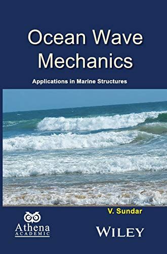 Ocean Wave Mechanics: Applications in Marine Structures (Ane/Athena Books) SundarC V.