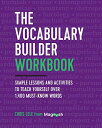 The Vocabulary Builder Workbook: Simple Lessons and Activities to Teach Yourself Over 1，400 Must-Know Words ペーパーバック Lele， Chr