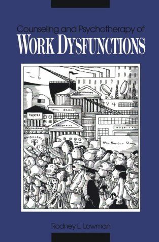 Counseling and Psychotherapy of Work Dysfunctions Lowman， Rodney L.