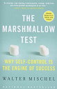 The Marshmallow Test: Why Self-Control Is the Engine of Success [ペーパーバック] Mischel， Walter