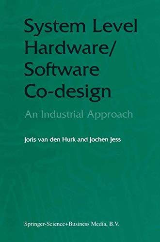 System Level Hardware/Software Co-Design: An Industrial Approach [ハードカバー] Hurk， Joris van den; Jess， Jochen A.G.