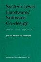 System Level Hardware/Software Co-Design: An Industrial Approach [ϡɥС] Hurk Joris van den; Jess Jochen A.G.