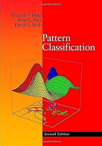 Pattern Classification  Duda， Richard O.? Hart， Peter E.; Stork， David G.