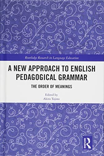 A New Approach to English Pedagogical Grammar: The Order of Meanings (Routledge Research in Language Education) [n[hJo[] Ta