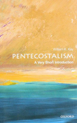 Pentecostalism: A Very Short Introduction (Very Short Introductions) Kay， William K.