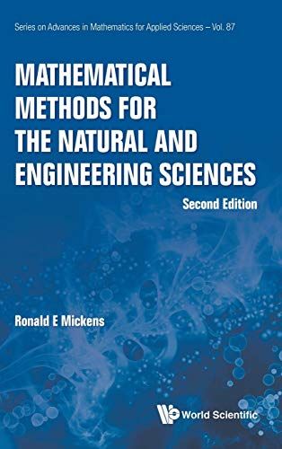 Mathematical Methods for the Natural and Engineering Sciences (Series on Advances in Mathematics and Applied Sciences)