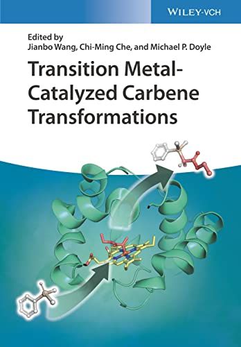 Transition Metal-Catalyzed Carbene Transformations [n[hJo[] WangC JianboA CheC Chi-Ming; DoyleC Michael P.