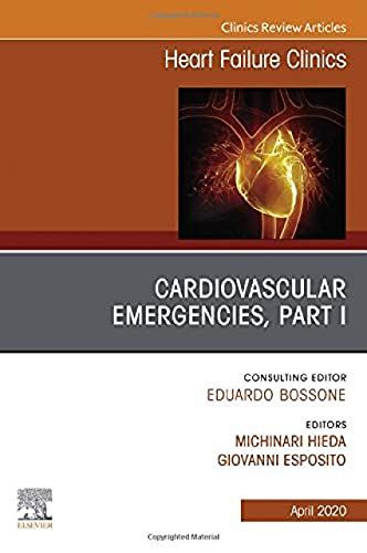 Cardiovascular Emergencies， Part I， An Issue of Heart Failure Clinics (Volume 16-2) (The Clinics: Internal Medicine， Volume