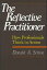 The Reflective Practitioner: How Professionals Think In Action Schon Donald A.