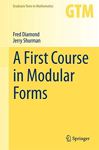 A First Course in Modular Forms (Graduate Texts in Mathematics 228) [ϡɥС] Fred Diamond; JERRY MICHAEL SHURMAN